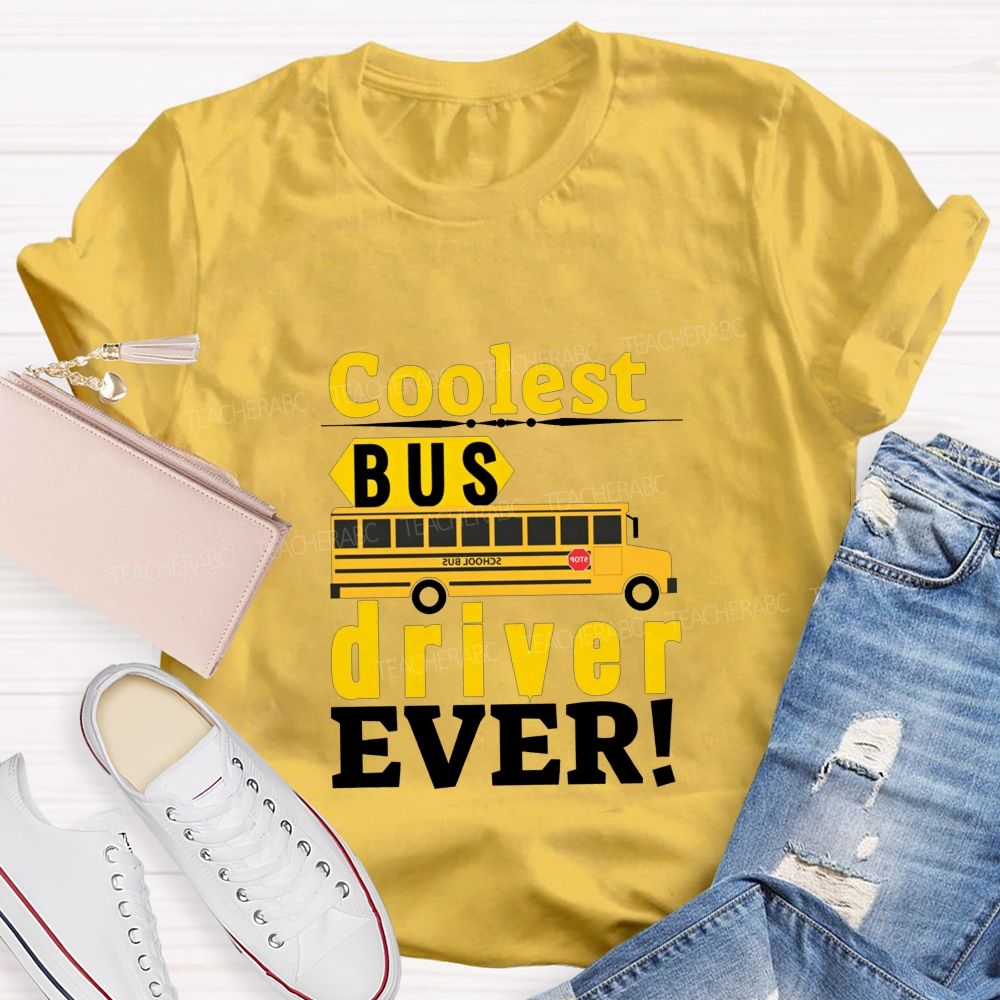 Coolest Bus Driver Ever Teacher T-shirt