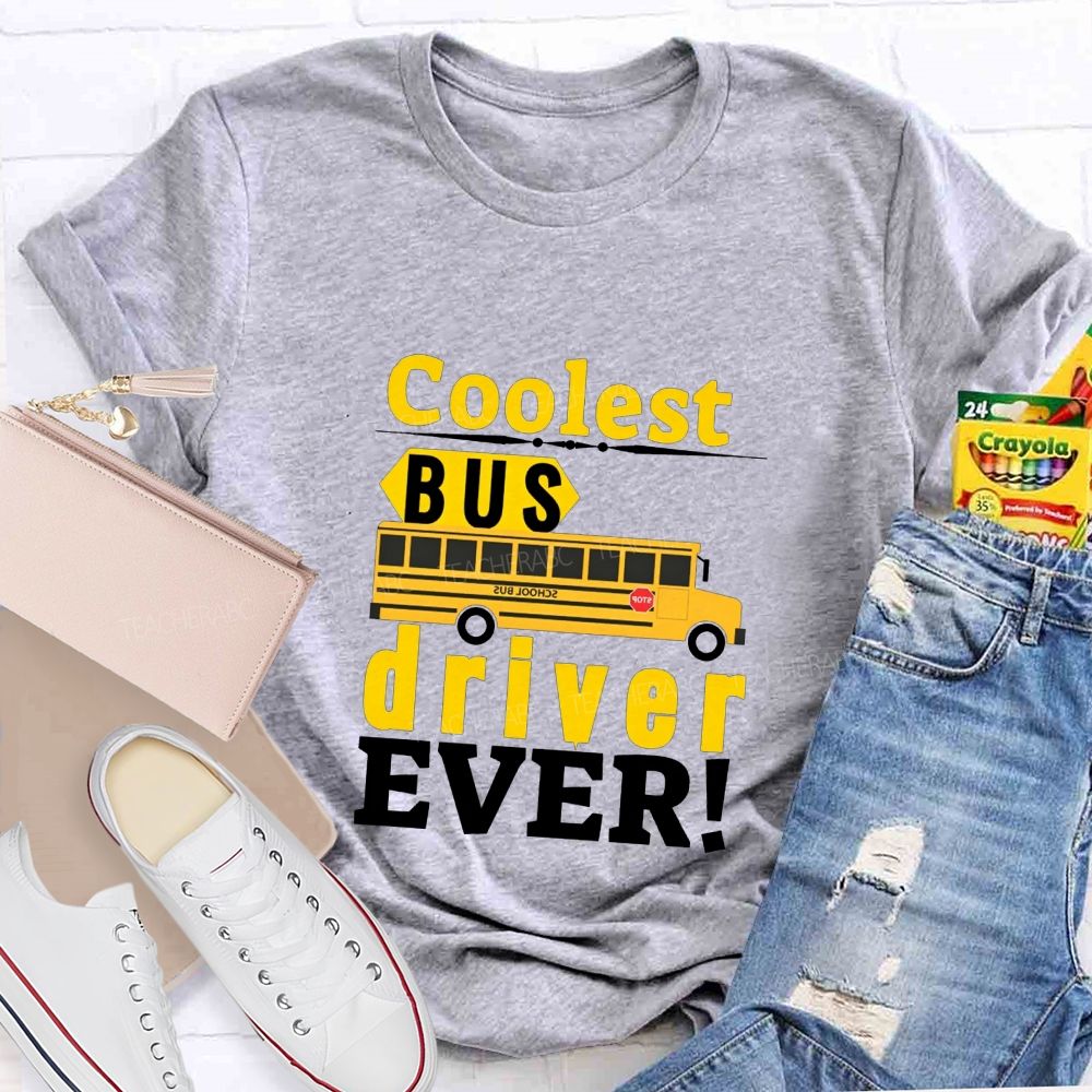 Coolest Bus Driver Ever Teacher T-shirt