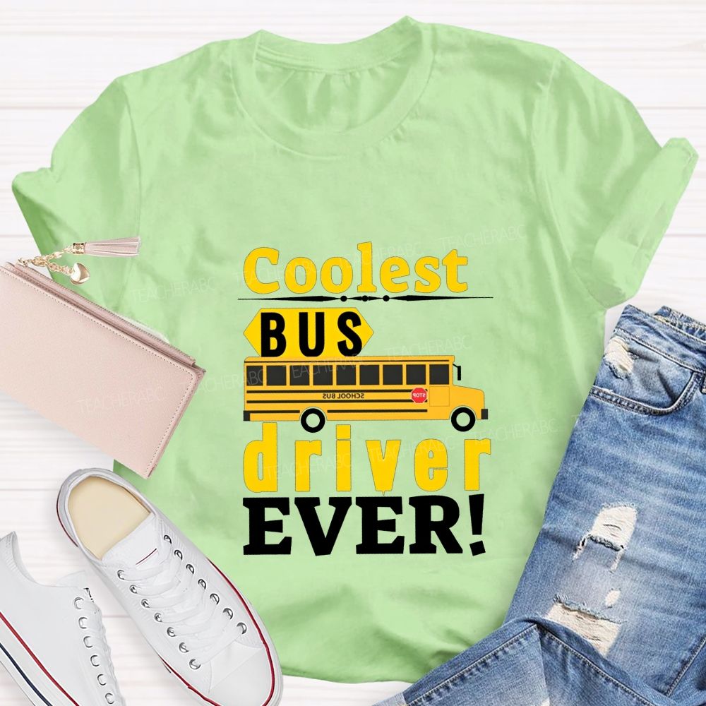 Coolest Bus Driver Ever Teacher T-shirt