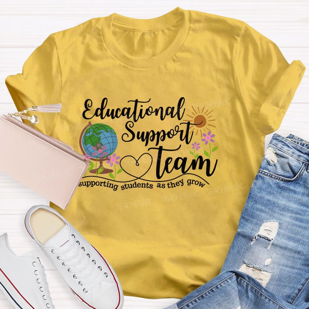 Educational Support Team  Supporting Students As They Grow  Teacher T-shirt