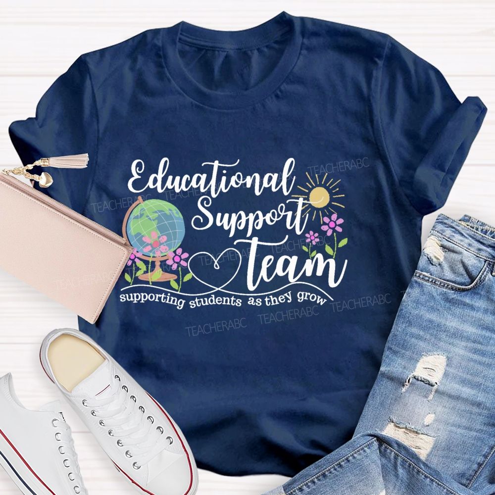 Educational Support Team  Supporting Students As They Grow  Teacher T-shirt