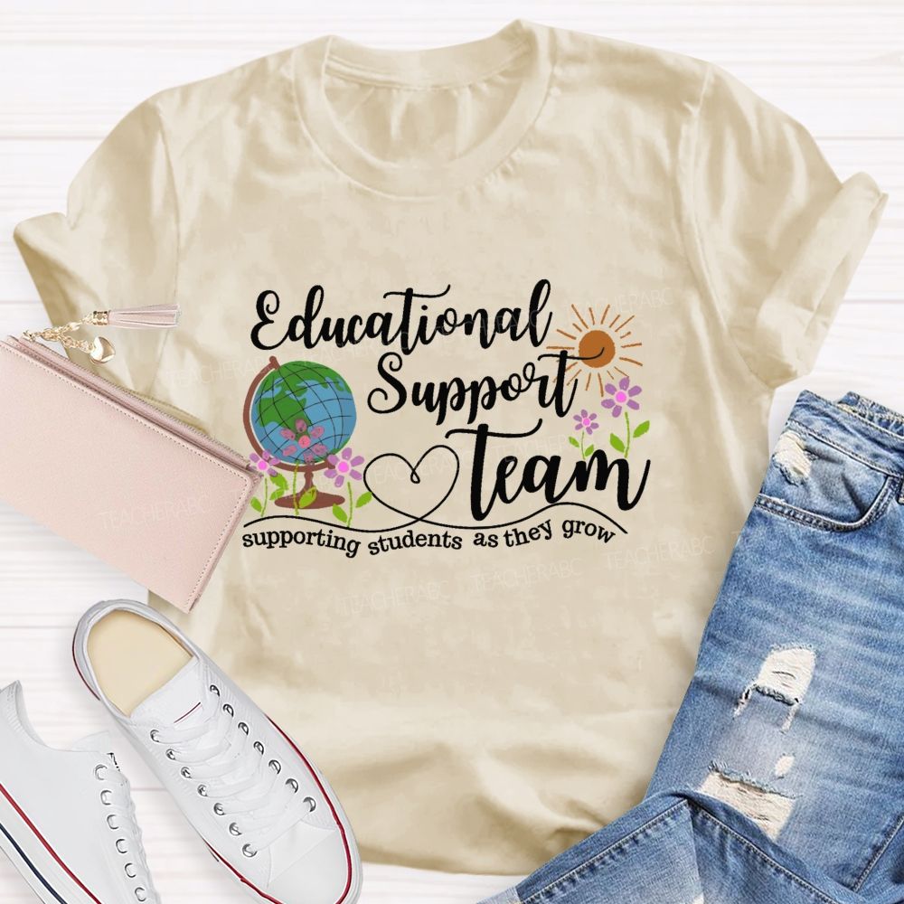 Educational Support Team  Supporting Students As They Grow  Teacher T-shirt