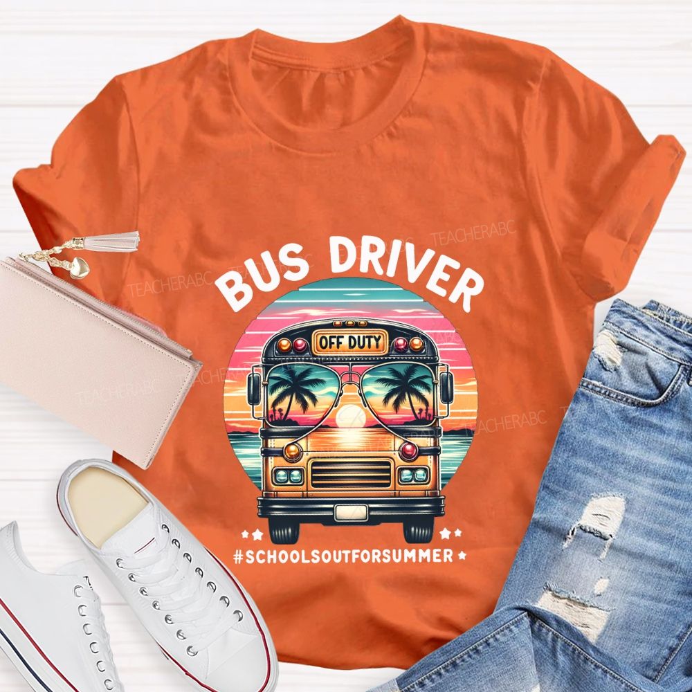 Bus Driver Off Duty School'S Out For Summer T-shirt