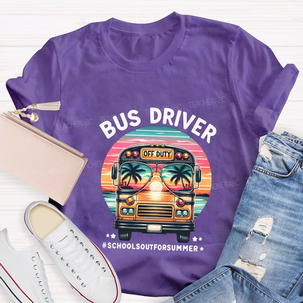 Bus Driver Off Duty School'S Out For Summer T-shirt