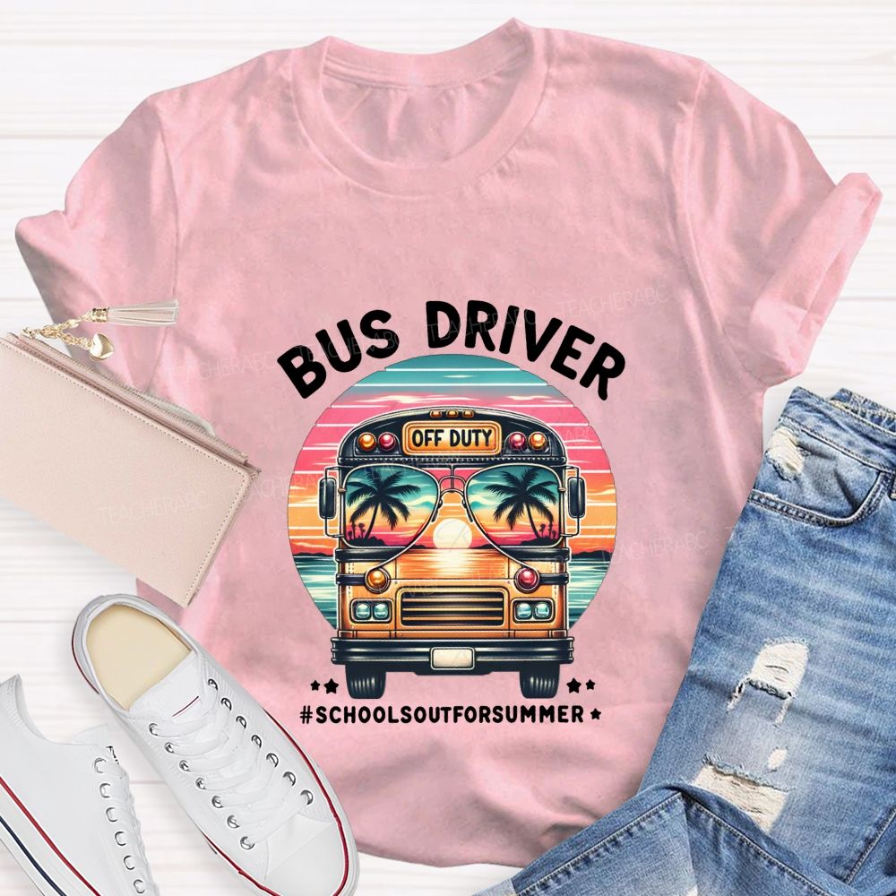 Bus Driver Off Duty School'S Out For Summer T-shirt