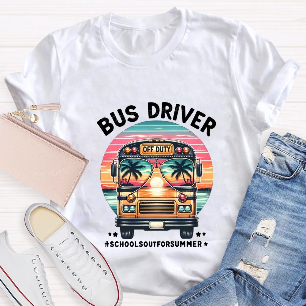 Bus Driver Off Duty School'S Out For Summer T-shirt