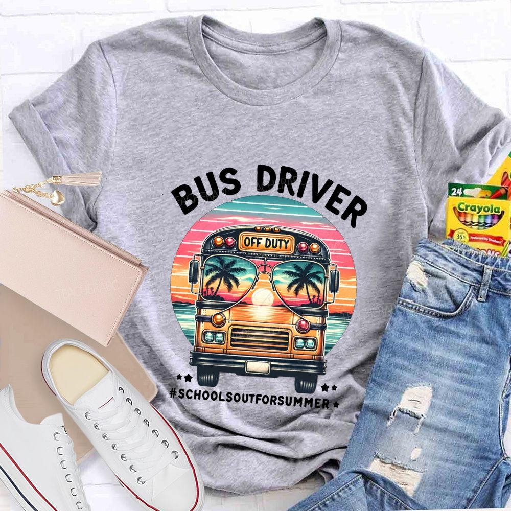 Bus Driver Off Duty School'S Out For Summer T-shirt