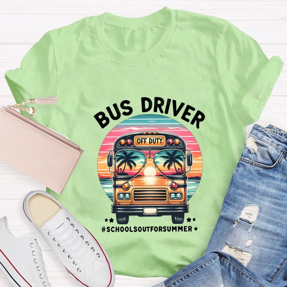 Bus Driver Off Duty School'S Out For Summer T-shirt