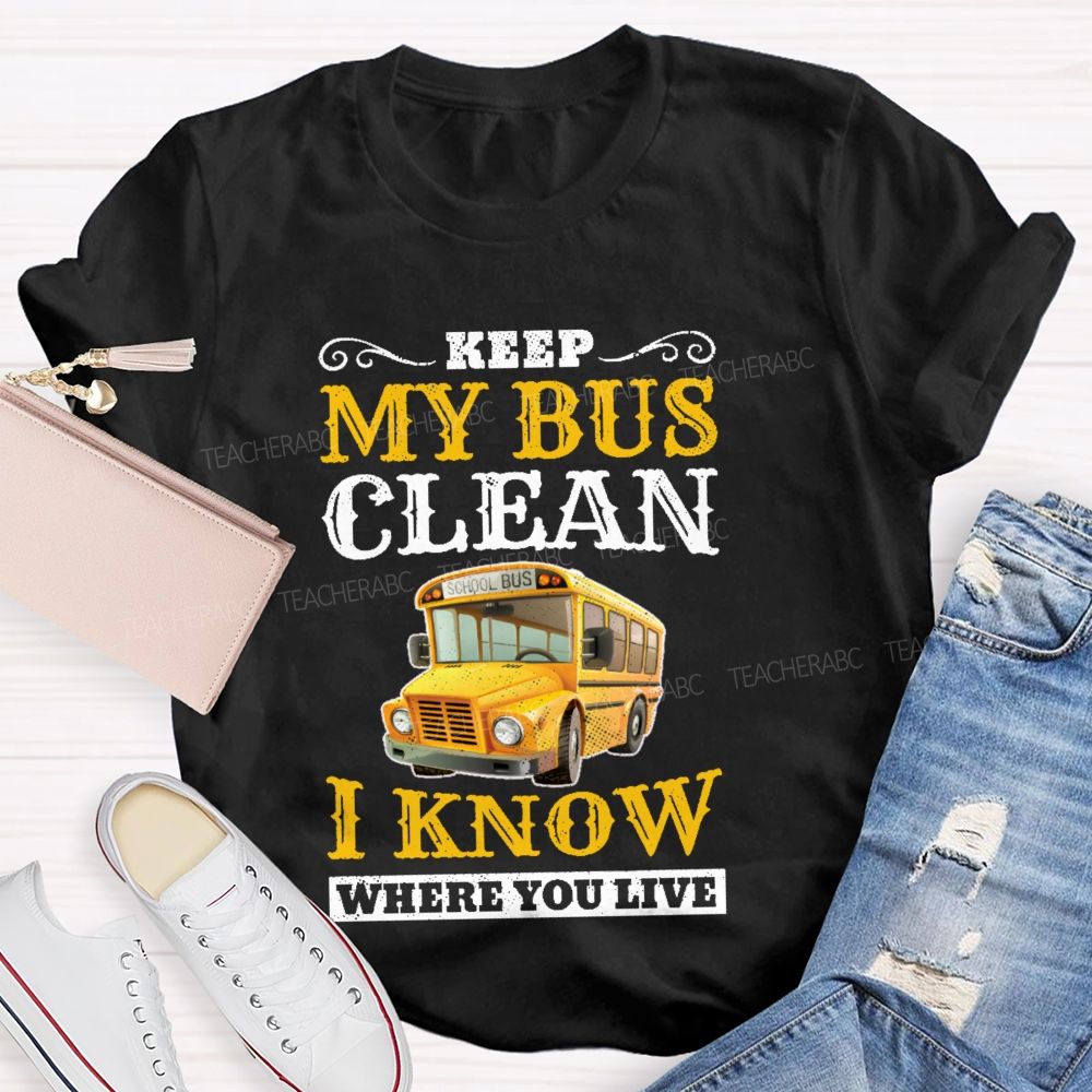 Keep My Bus Clean I Know Where You Live Pattern  Teacher T-shirt