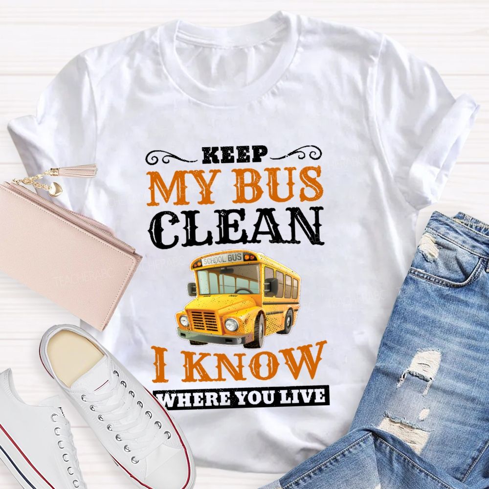 Keep My Bus Clean I Know Where You Live Pattern  Teacher T-shirt