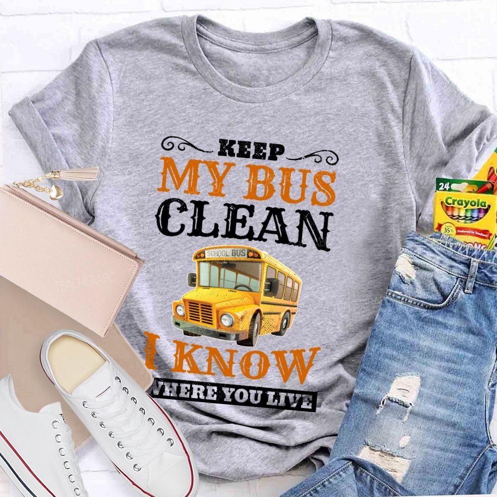 Keep My Bus Clean I Know Where You Live Pattern  Teacher T-shirt