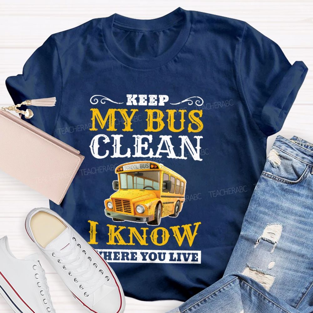 Keep My Bus Clean I Know Where You Live Pattern  Teacher T-shirt