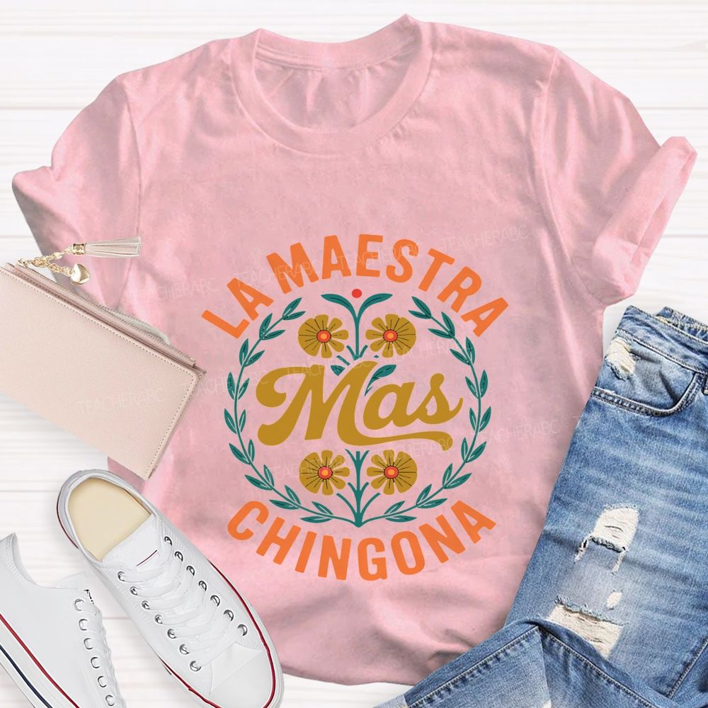 La Maestra Mas Chingona Teacher T-shirt