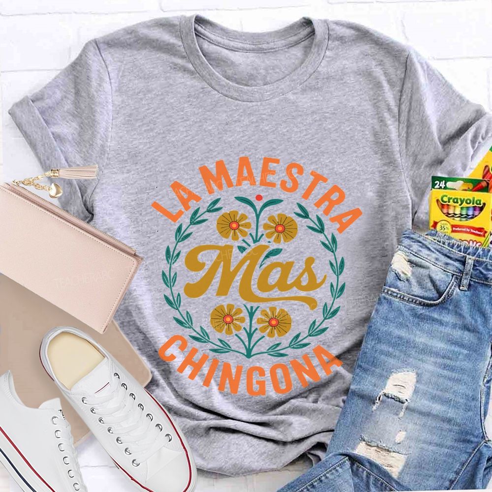 La Maestra Mas Chingona Teacher T-shirt