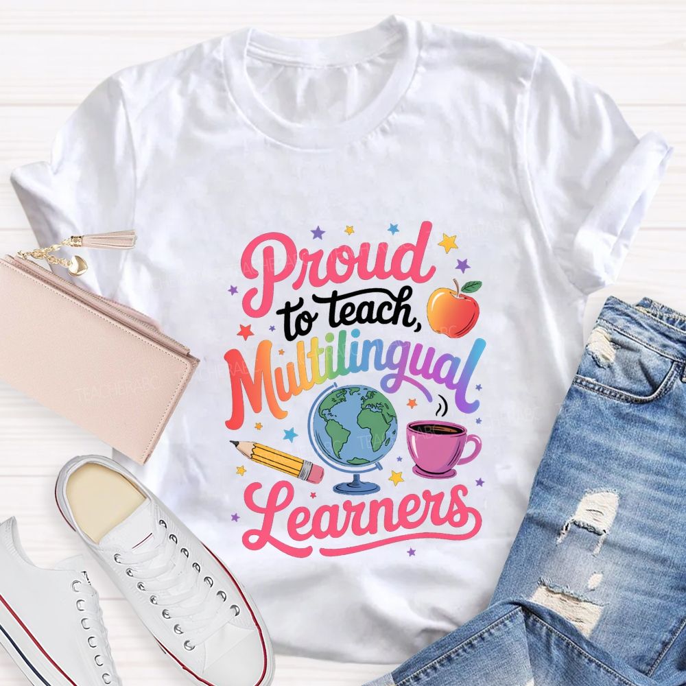 Proud To Teach Multilingual Learners Teacher T-shirt