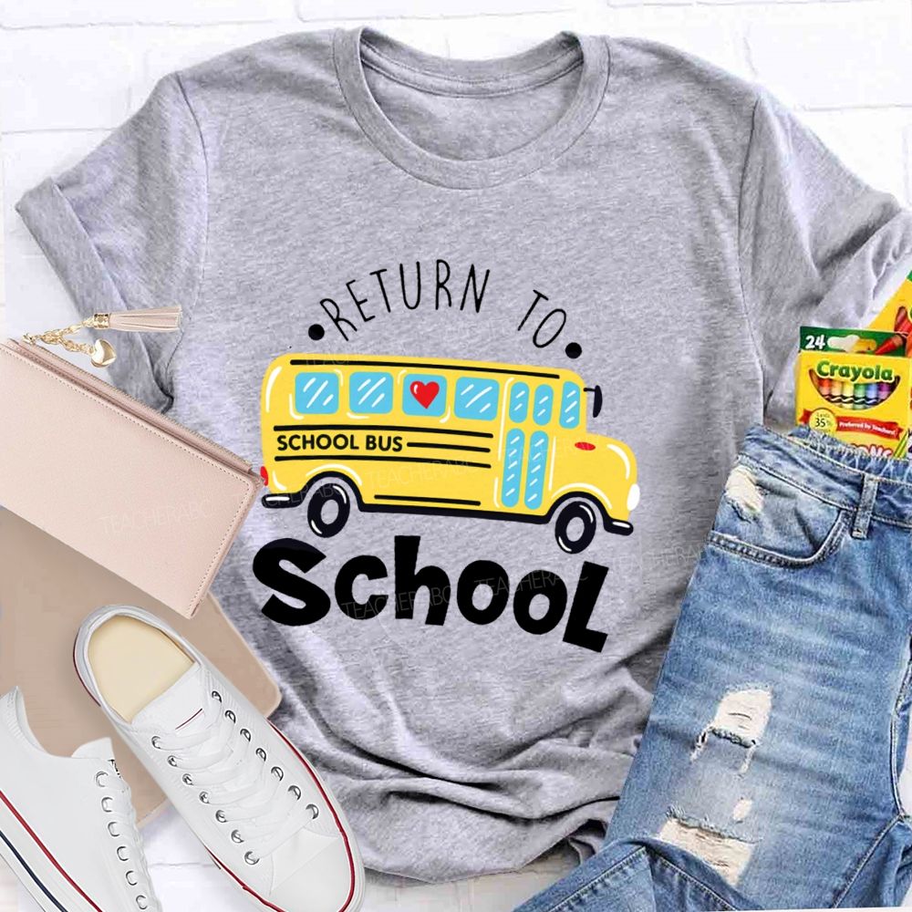 School Bus  Return To School   Teacher T-shirt