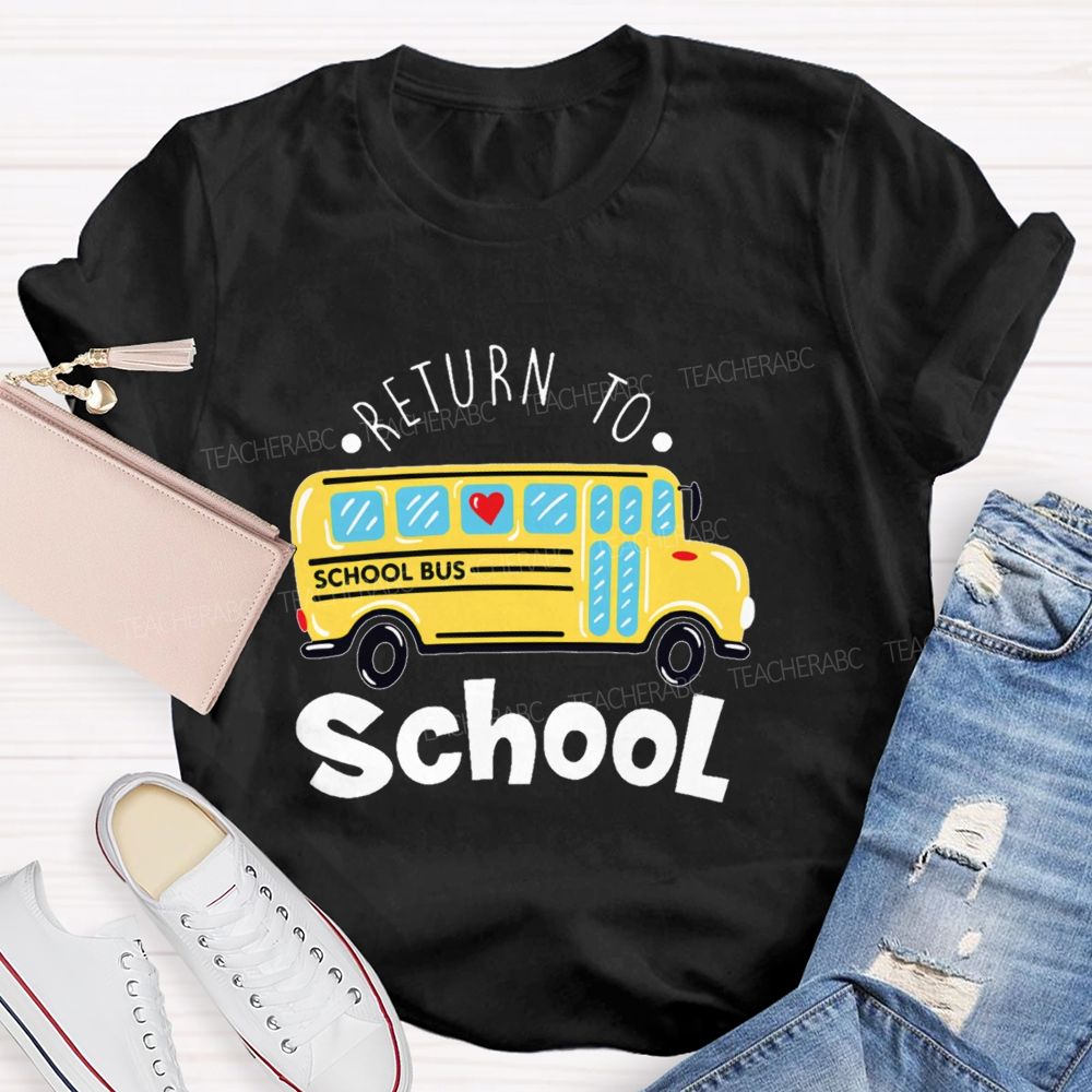 School Bus  Return To School   Teacher T-shirt