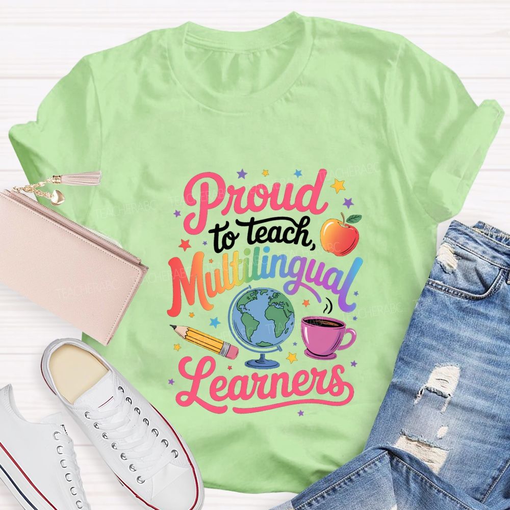 Proud To Teach Multilingual Learners Teacher T-shirt