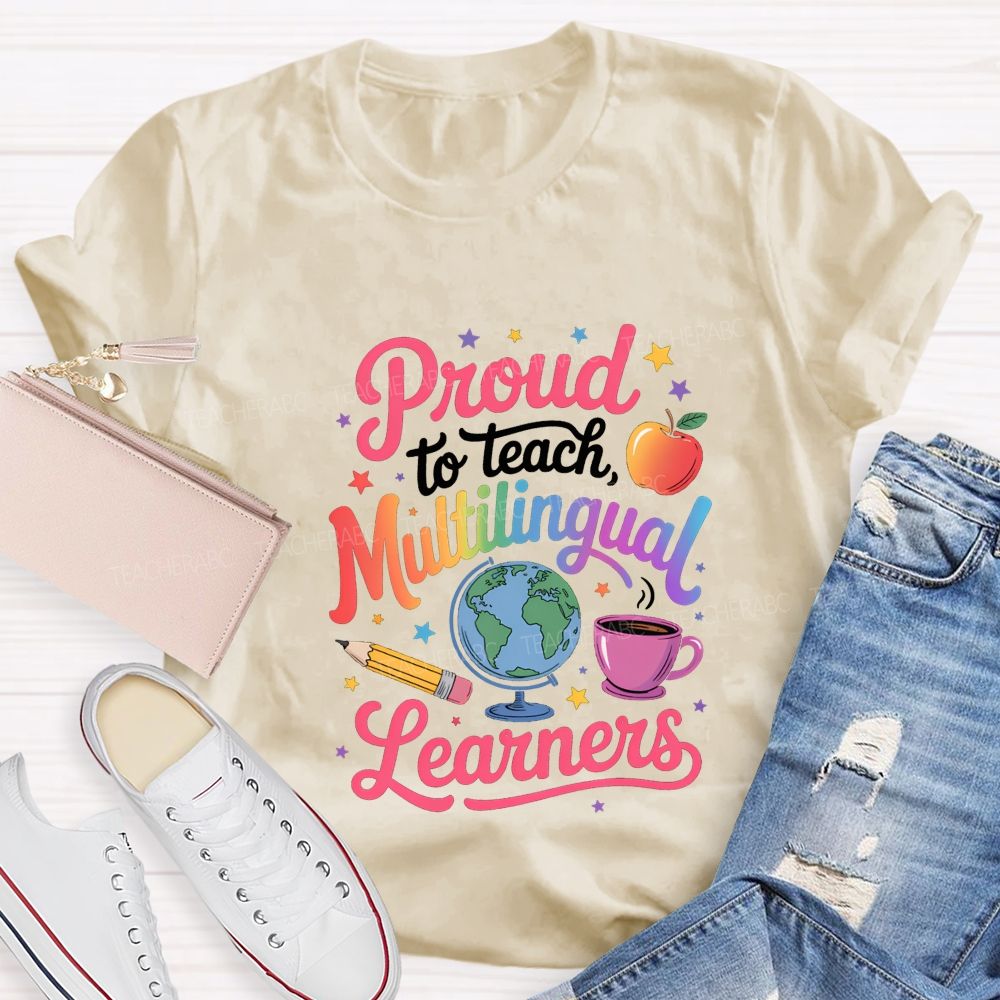 Proud To Teach Multilingual Learners Teacher T-shirt