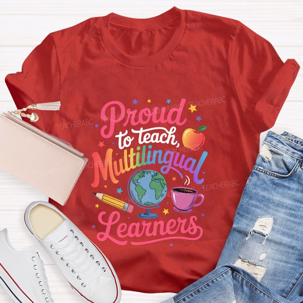 Proud To Teach Multilingual Learners Teacher T-shirt