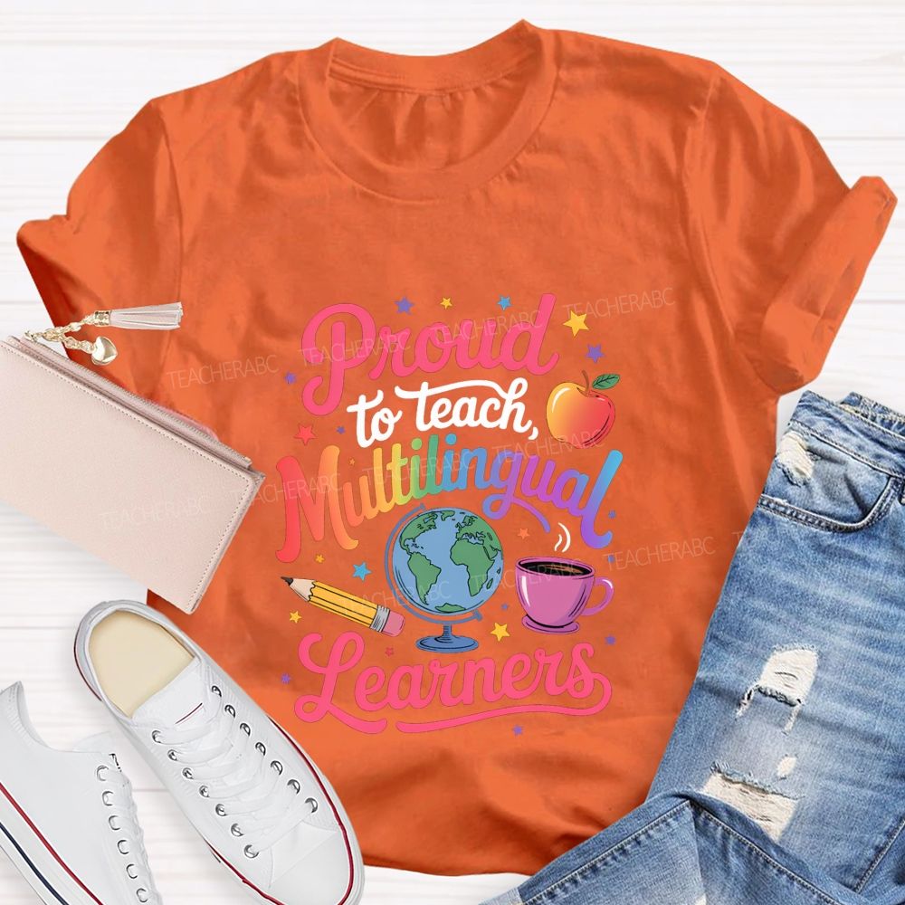 Proud To Teach Multilingual Learners Teacher T-shirt