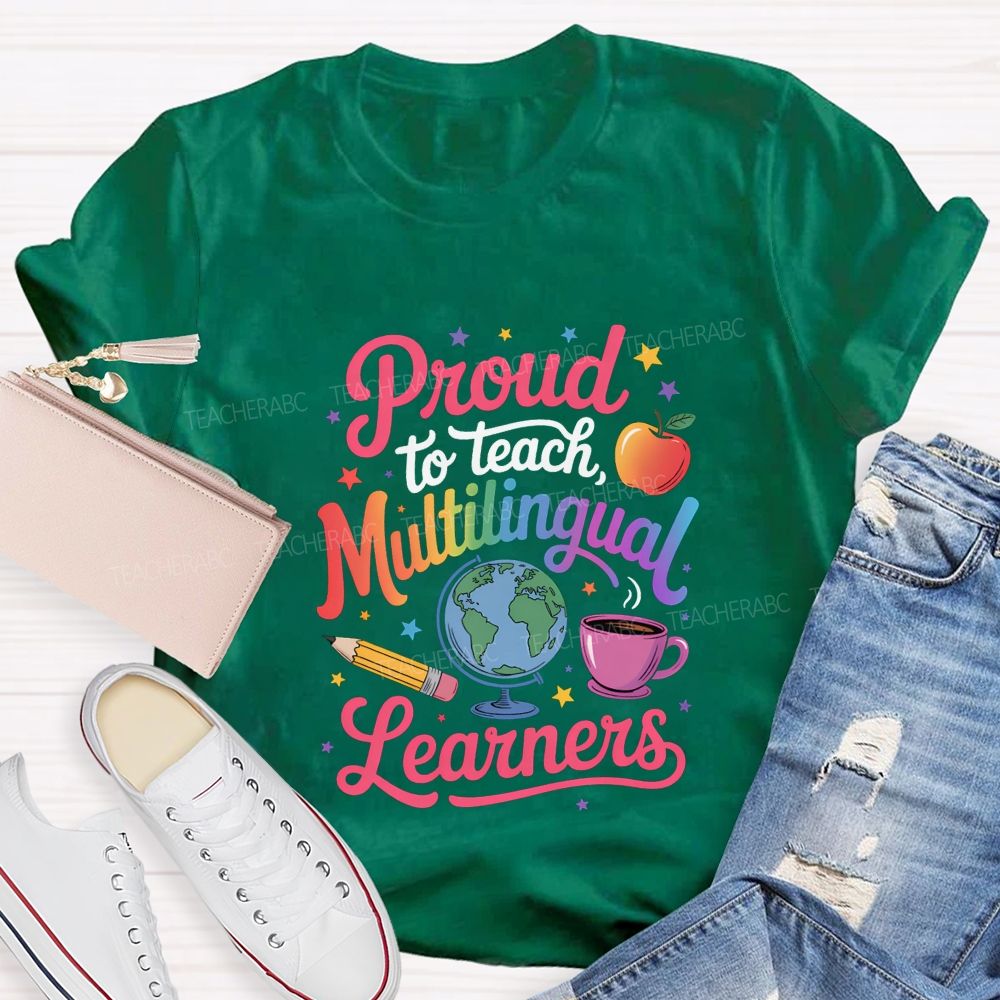 Proud To Teach Multilingual Learners Teacher T-shirt