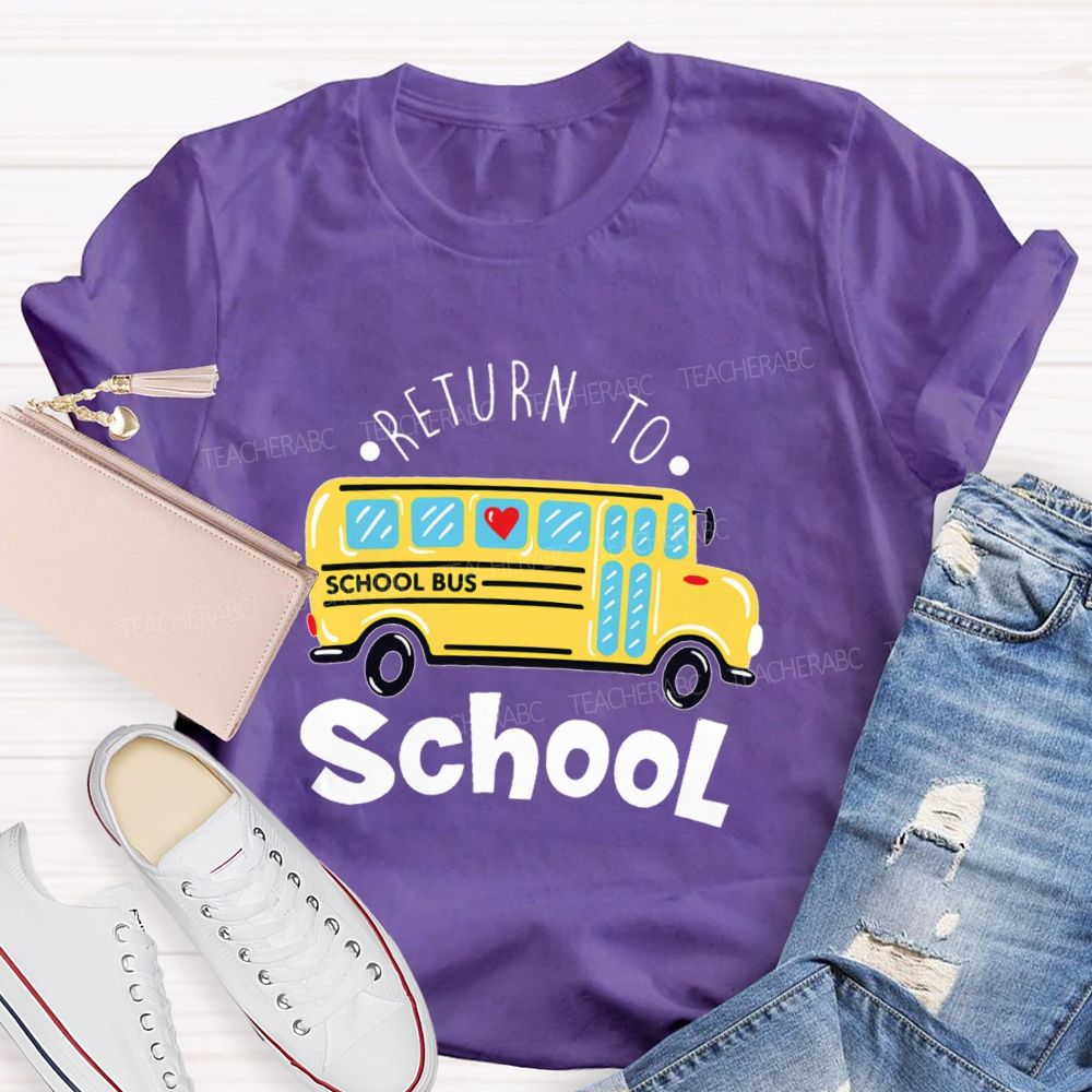 School Bus  Return To School   Teacher T-shirt
