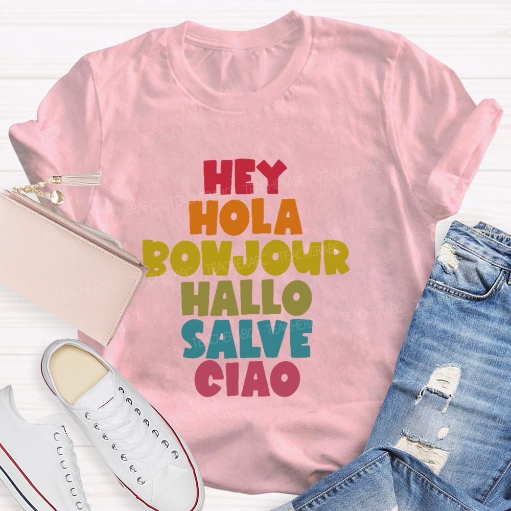 Hey Hola  Bonjour Hallo Salve Ciao  Teacher T-shirt