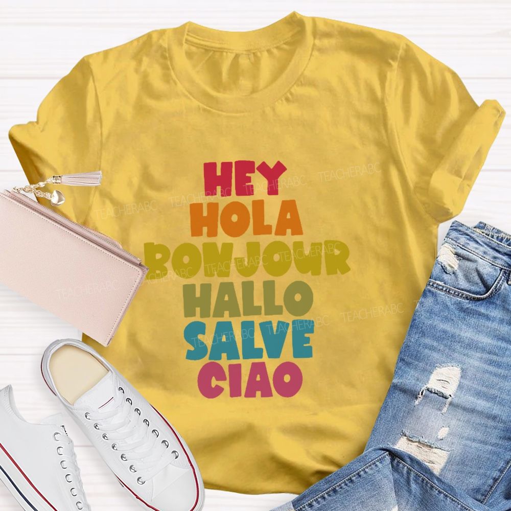 Hey Hola  Bonjour Hallo Salve Ciao  Teacher T-shirt