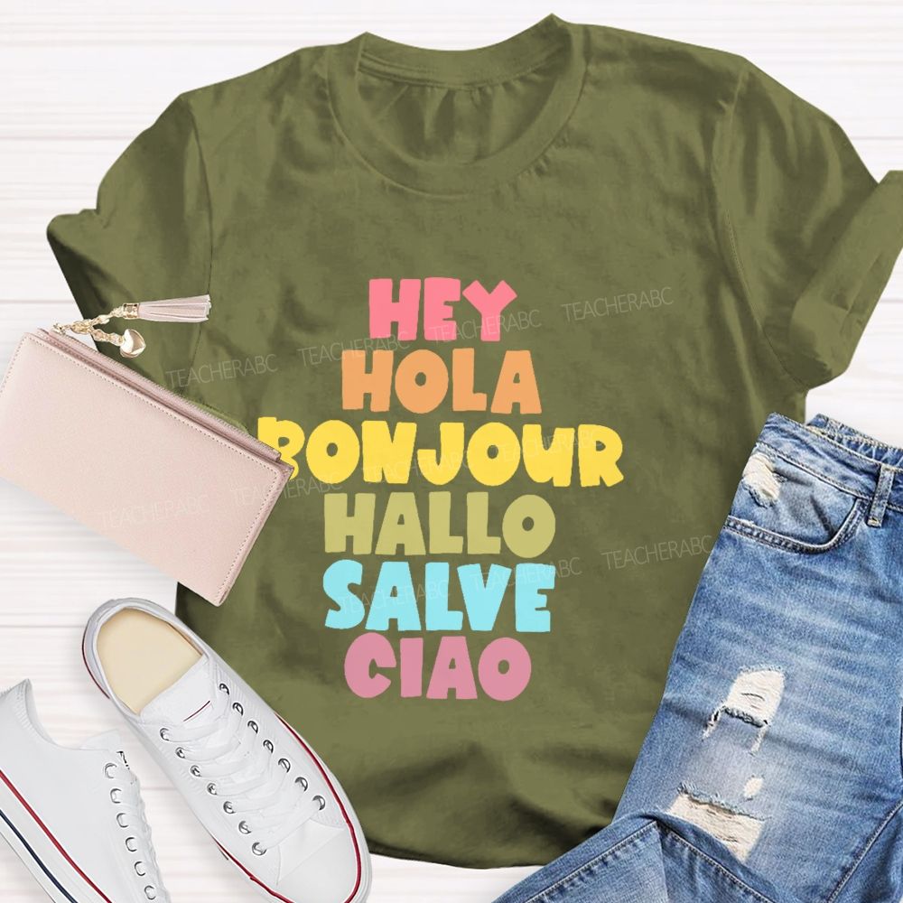 Hey Hola  Bonjour Hallo Salve Ciao  Teacher T-shirt