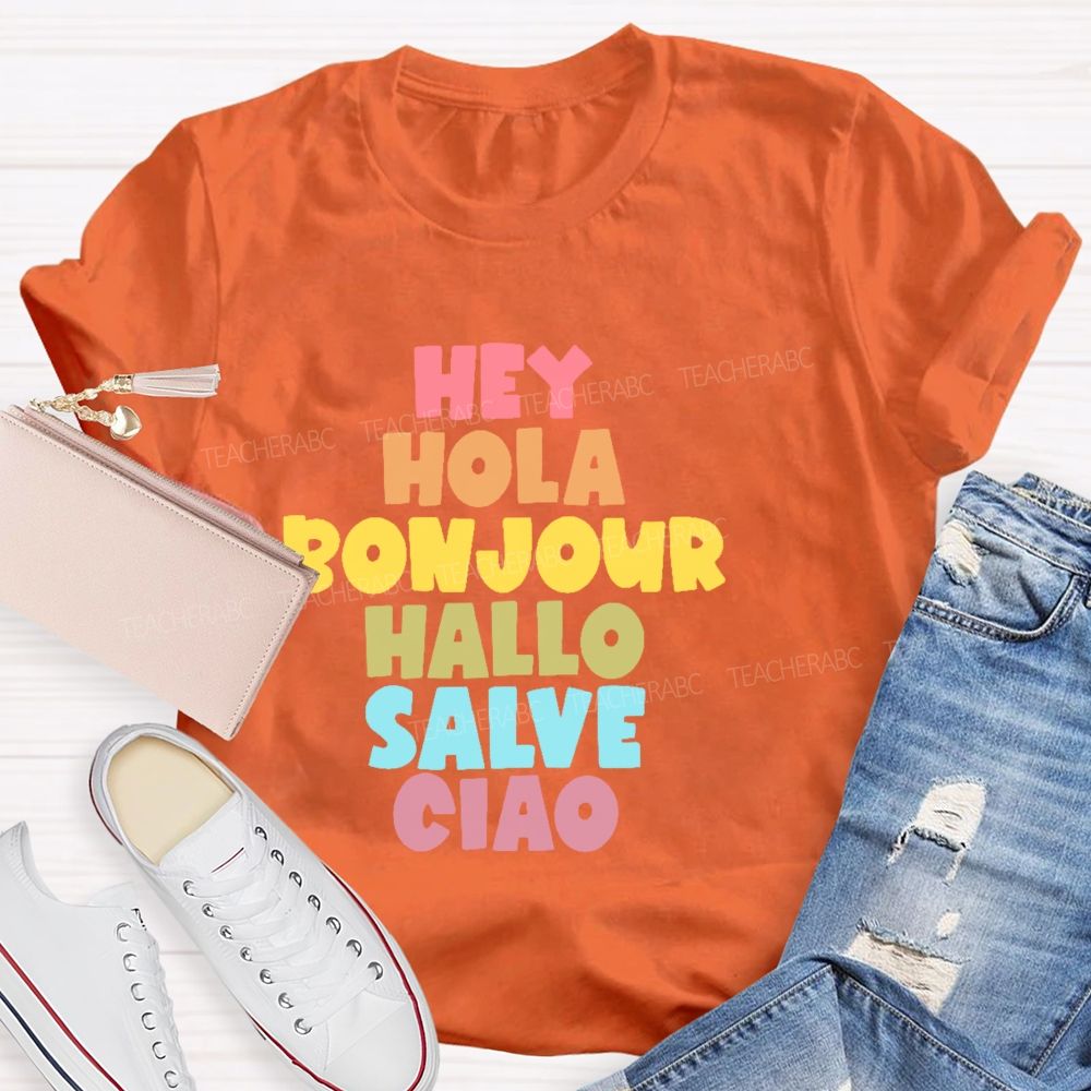Hey Hola  Bonjour Hallo Salve Ciao  Teacher T-shirt