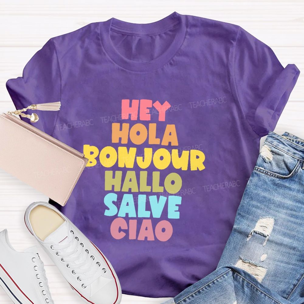 Hey Hola  Bonjour Hallo Salve Ciao  Teacher T-shirt