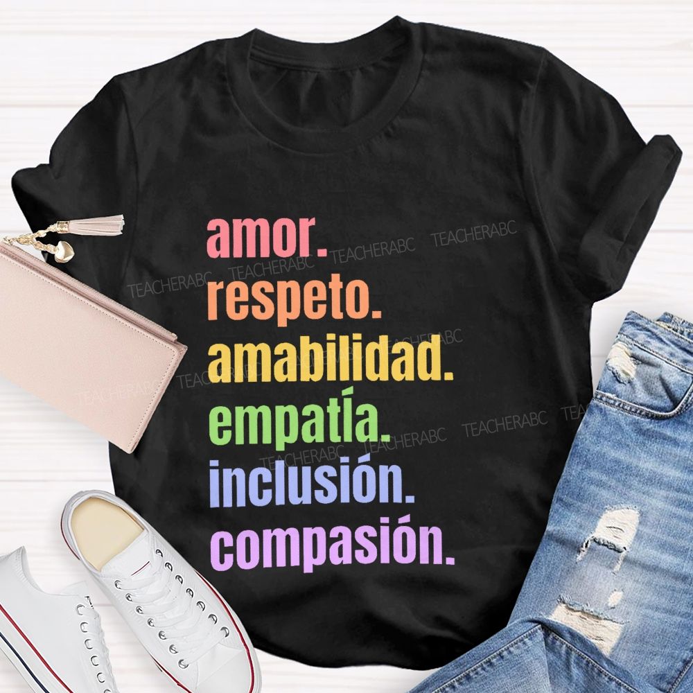 Amor  Respeto Amabilidad Empatía Inclusión Compasión  Teacher T-shirt