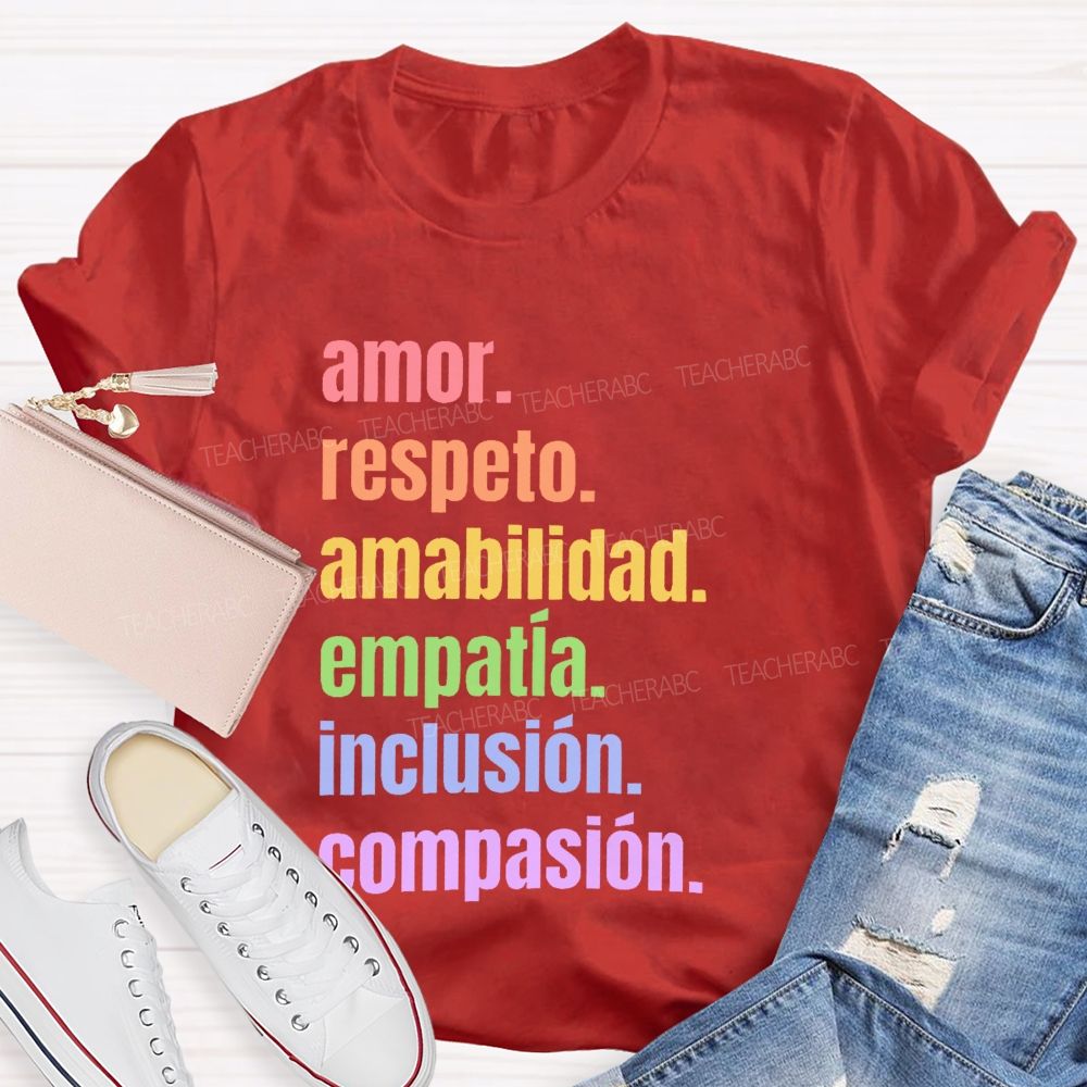 Amor  Respeto Amabilidad Empatía Inclusión Compasión  Teacher T-shirt