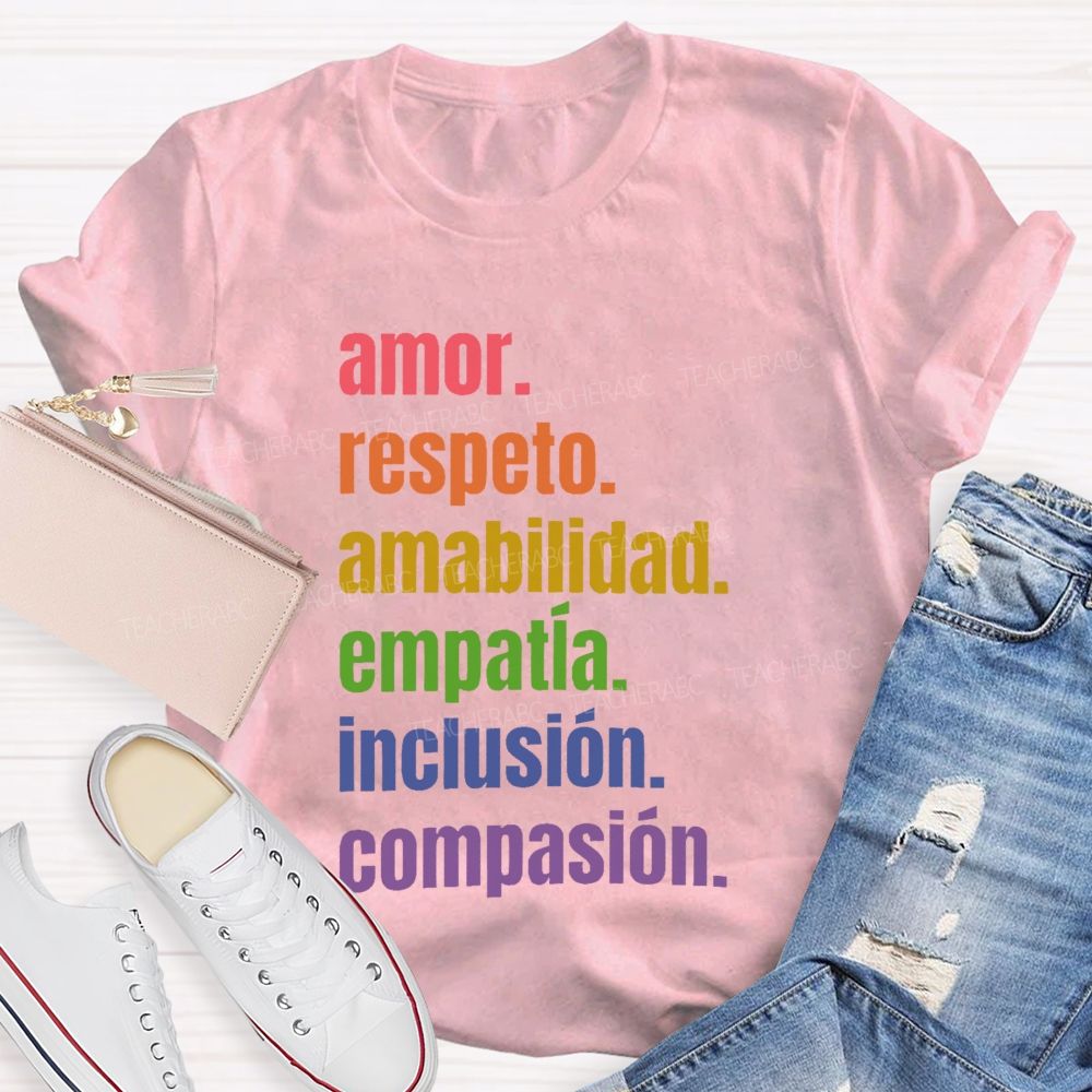 Amor  Respeto Amabilidad Empatía Inclusión Compasión  Teacher T-shirt