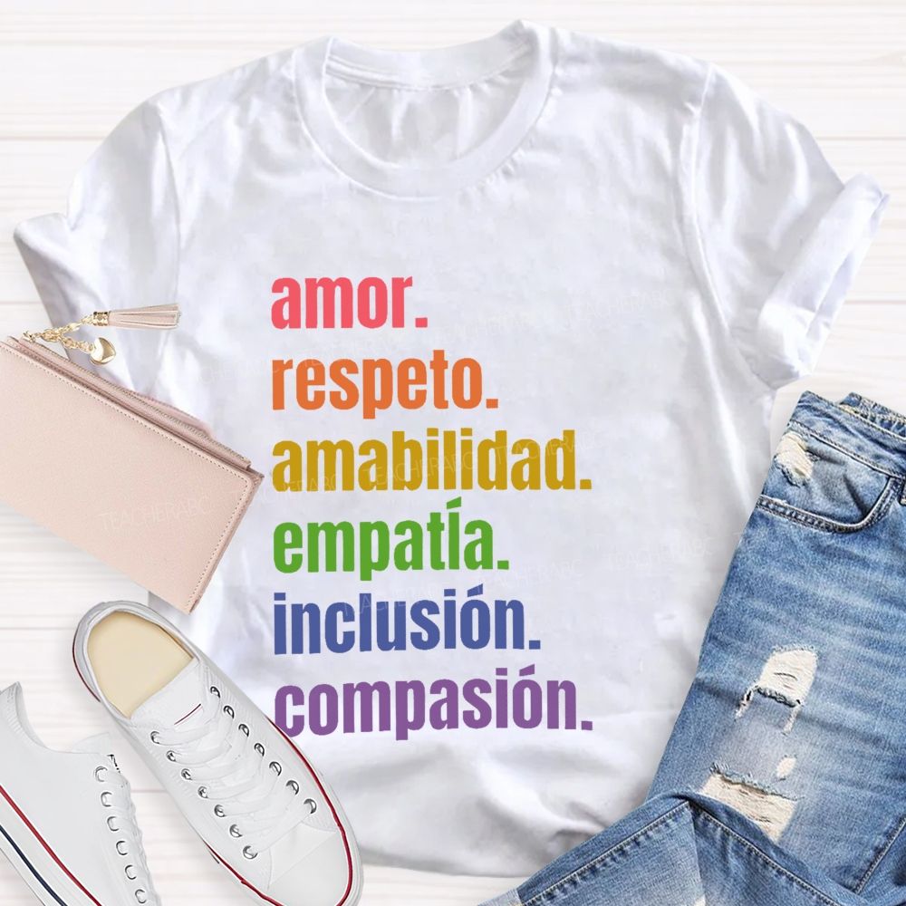 Amor  Respeto Amabilidad Empatía Inclusión Compasión  Teacher T-shirt