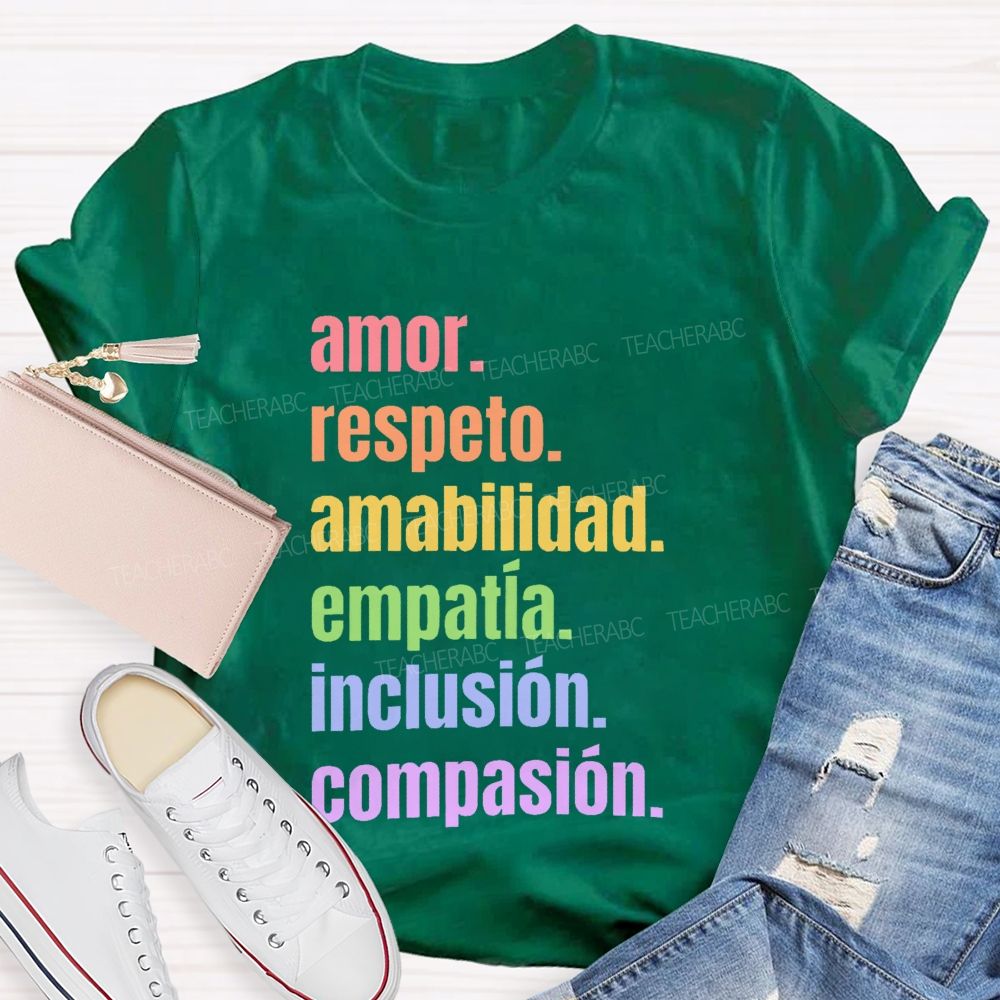 Amor  Respeto Amabilidad Empatía Inclusión Compasión  Teacher T-shirt