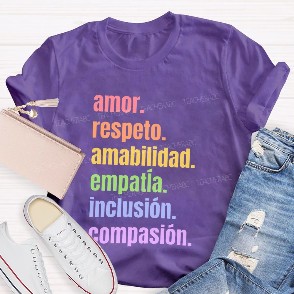Amor  Respeto Amabilidad Empatía Inclusión Compasión  Teacher T-shirt
