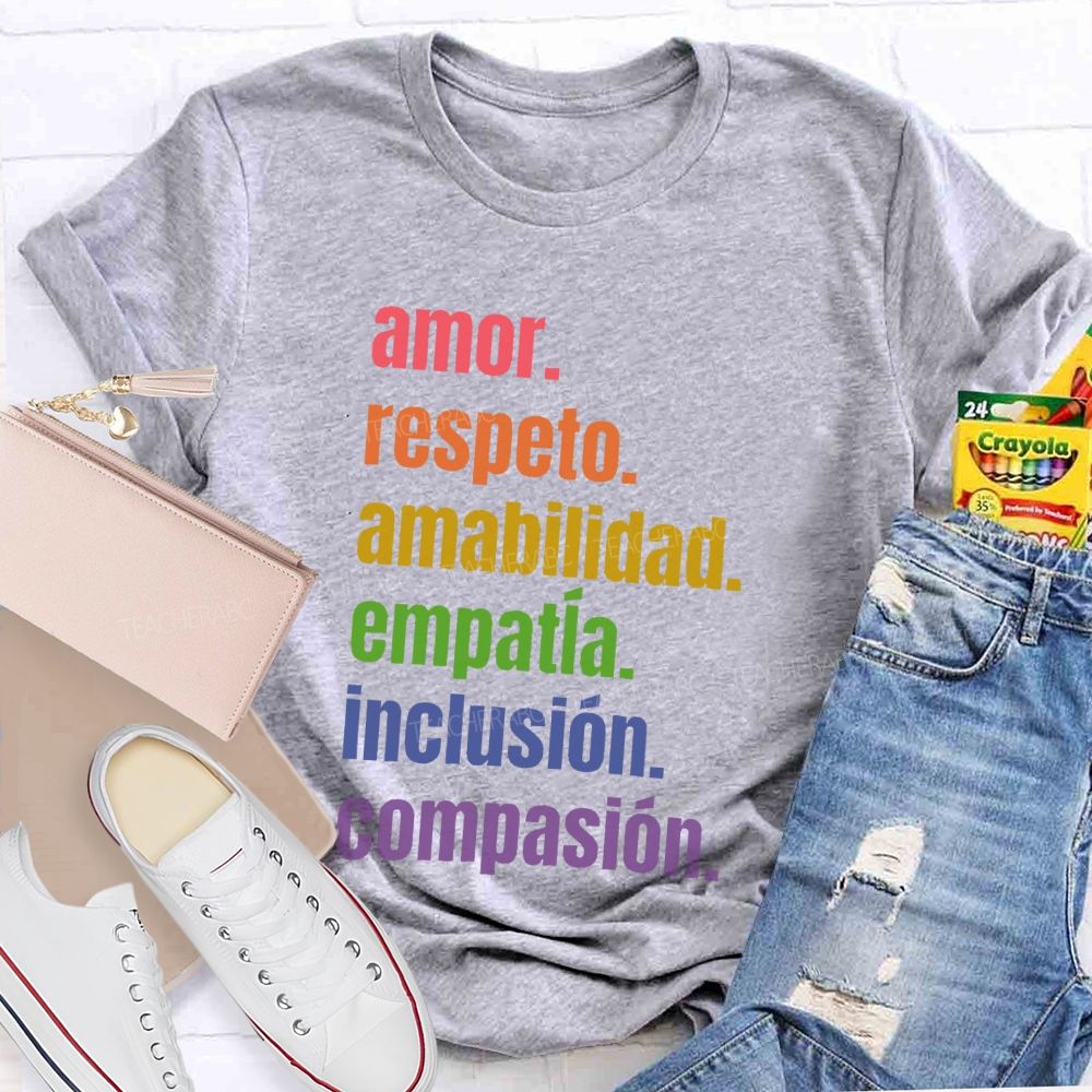 Amor  Respeto Amabilidad Empatía Inclusión Compasión  Teacher T-shirt
