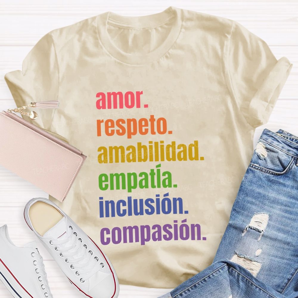 Amor  Respeto Amabilidad Empatía Inclusión Compasión  Teacher T-shirt