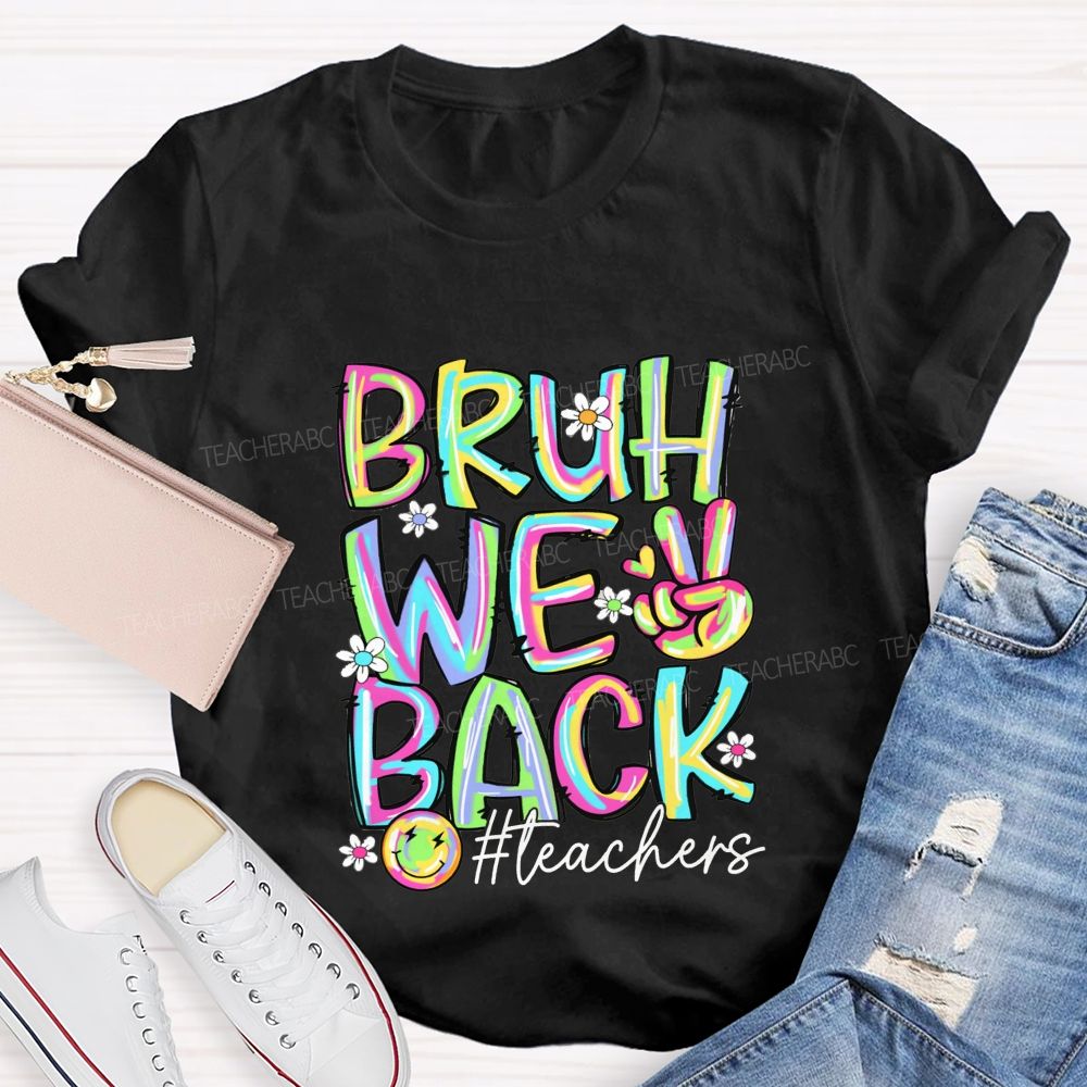 Bruh We Back Teachers Tie-Dye Font Teacher T-shirt