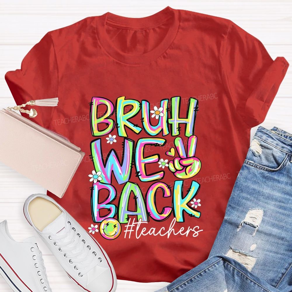 Bruh We Back Teachers Tie-Dye Font Teacher T-shirt
