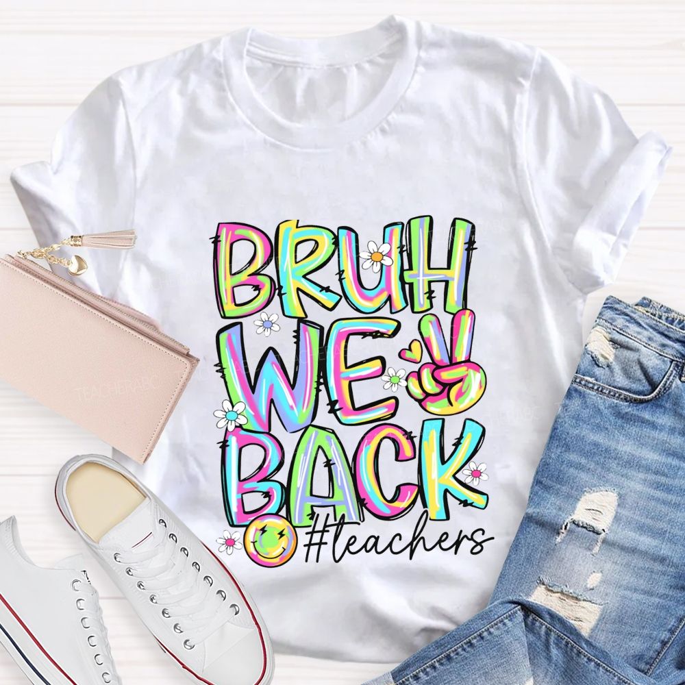 Bruh We Back Teachers Tie-Dye Font Teacher T-shirt