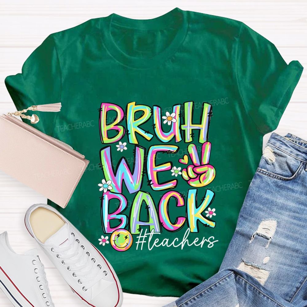Bruh We Back Teachers Tie-Dye Font Teacher T-shirt