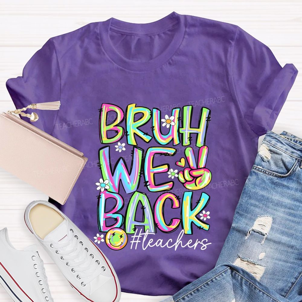 Bruh We Back Teachers Tie-Dye Font Teacher T-shirt