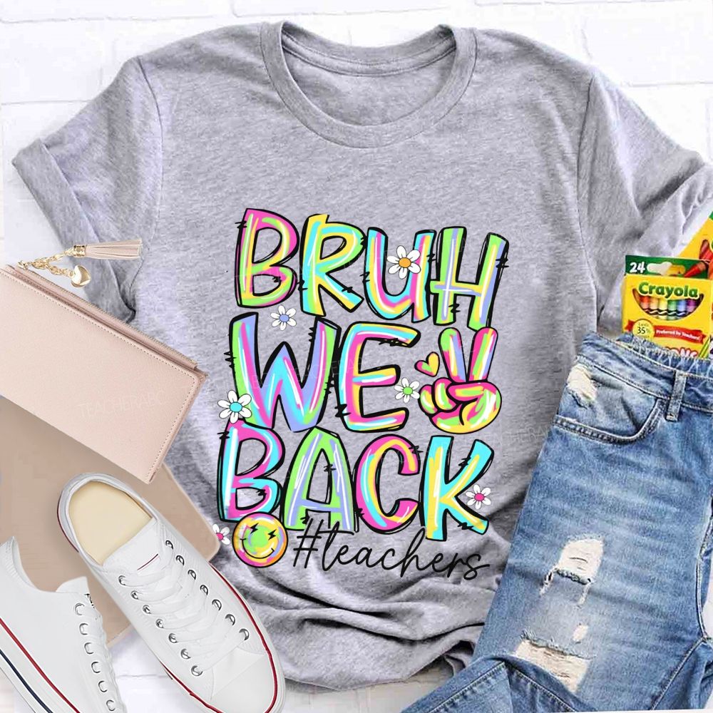 Bruh We Back Teachers Tie-Dye Font Teacher T-shirt