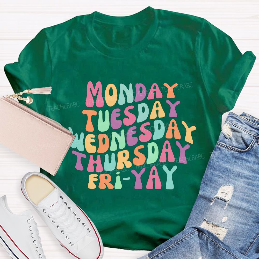 Monday Tuesday Wednesday Thursday Friday Teacher T-shirt