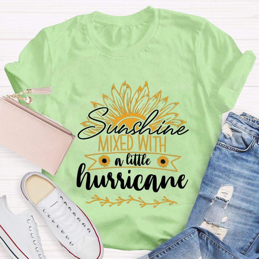 Sunshine Mixed With A Little Hurricane Teacher T-shirt