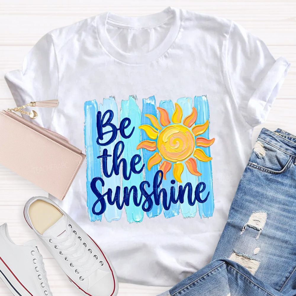 Be The Sunshine And Beach Summer Break Teacher T-shirt
