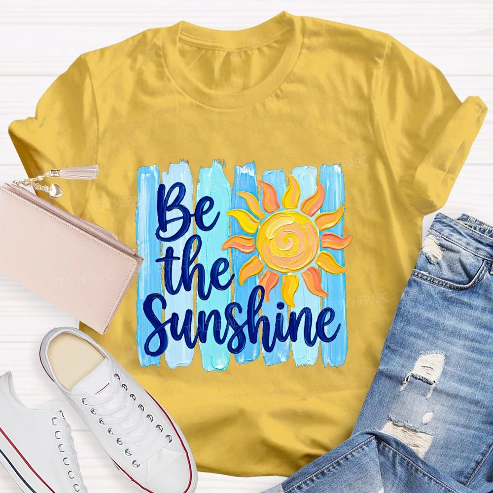 Be The Sunshine And Beach Summer Break Teacher T-shirt
